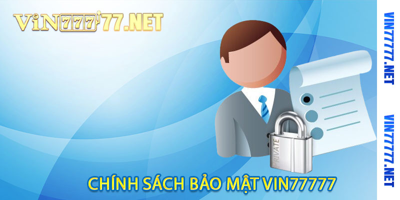 chính sách bảo mật tại vin77777