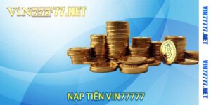 nạp tiền vin77777